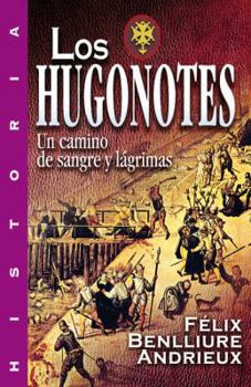 Paperback Los Hugonotes: Un Camino de Sangre y Lagrimas [Spanish] Book