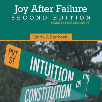 Paperback Joy After Failure Second Edition: Make Better Decisions Book