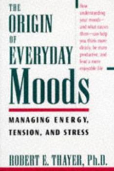 Hardcover The Origin of Everyday Moods: Managing Energy, Tension, and Stress Book