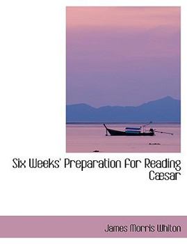 Paperback Six Weeks' Preparation for Reading Cabsar [Large Print] Book