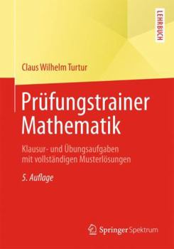 Paperback Prüfungstrainer Mathematik: Klausur- Und Übungsaufgaben Mit Vollständigen Musterlösungen [German] Book