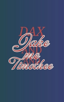Paperback Dax, Jake and me and Timothee Book