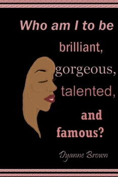Paperback Who am I to be brilliant, gorgeous, talented and famous? Book