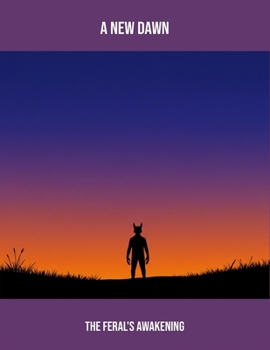 Paperback A New Dawn: The Feral'S Awakening Book