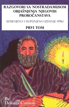 Razgovori sa Nostradamusom: Objasnjenja njegovih prorocanstava, Prvi tom (Serbian Edition)