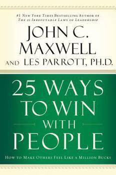 Hardcover 25 Ways to Win with People: How to Make Others Feel Like a Million Bucks Book