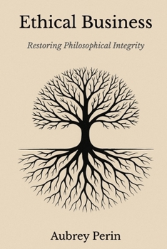 Paperback Ethical Business: Restoring Philosophical Integrity Book