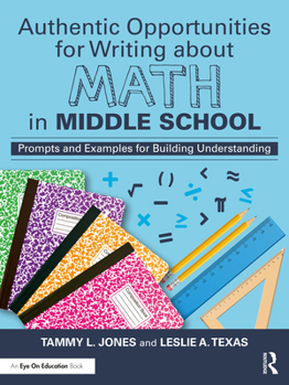 Paperback Authentic Opportunities for Writing about Math in Middle School: Prompts and Examples for Building Understanding Book