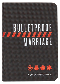 Bulletproof Marriage: A 90-Day Devotional