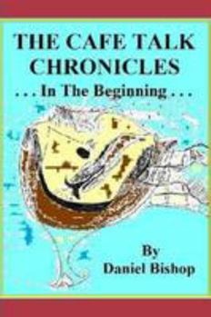 Paperback The Cafe Talk Chronicles, in the Beginning Book