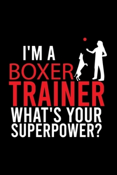 Paperback I'm a Boxer Trainer What's Your Superpower?: Cute Boxer College Ruled Notebook, Great Accessories & Gift Idea for Boxer Owner & Lover.College Ruled No Book