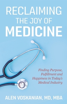 Paperback Reclaiming the Joy of Medicine: Finding Purpose, Fulfillment, and Happiness in Today's Medical Industry Book