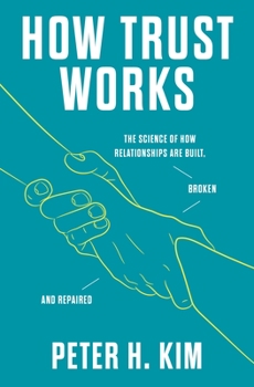 Paperback How Trust Works: The Science of How Relationships Are Built, Broken, and Repaired Book