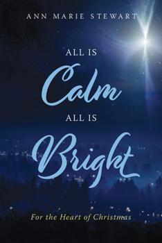 Paperback All Is Calm All Is Bright: For the Heart of Christmas Book