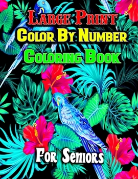 Paperback Large Print Color By Number Coloring Book: Large Print Color By Number Coloring Book For Seniors(Adults Color By Number Coloring Book)V1 Book