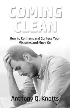 Paperback Coming Clean: How to Confront and Confess Your Mistakes and Move On Book
