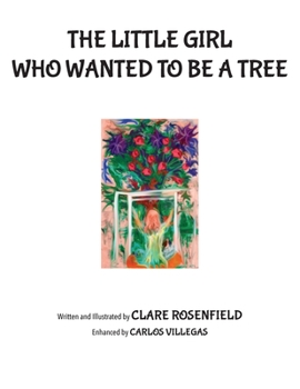 Paperback The Little Girl Who Wanted to be a Tree Book