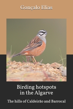 Paperback Birding hotspots in the Algarve: The hills of Caldeirão and Barrocal Book