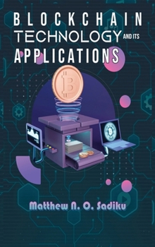 Blockchain Technology and Its Applications
