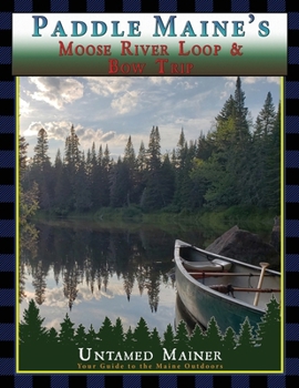 Paperback Paddle Maine's Moose River Loop & Bow Trip Book