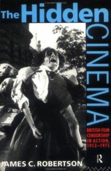 Paperback The Hidden Cinema: British Film Censorship in Action 1913-1972 Book