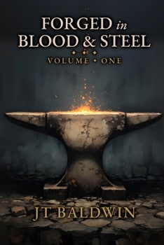 Paperback Forged in Blood & Steel: Volume I Book