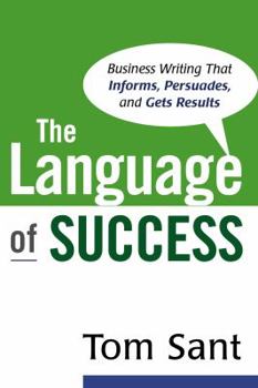 Paperback The Language of Success: Business Writing That Informs, Persuades, and Gets Results Book