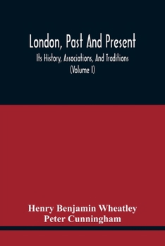 Paperback London, Past And Present; Its History, Associations, And Traditions (Volume I) Book