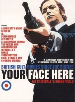 Paperback Your Face Here: British Cult Movies Since the Sixties Book