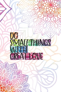 Paperback Do Small Things With Great Love: All Purpose 6x9 Blank Lined Notebook Journal Way Better Than A Card Trendy Unique Gift Rainbow Mandala Book
