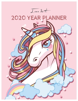 I Can Do It 2020 Year Planner: Unicorn Is Real Dream Come True Unicorn Kawaii Unicorn Monthly and Yearly Planner Blank Lined Themed Year Planner ... 110 Pages for Learning Professional Business