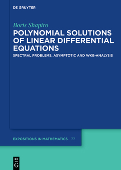 Hardcover Polynomial Solutions of Linear Differential Equations: Spectral Problems, Asymptotic and Wkb-Analysis Book