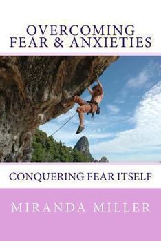 Paperback Overcoming Fear & Anxieties: Conquering Fear Itself Book