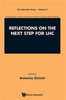 Reflections on the Next Step for Lhc - Proceedings of the International School of Subnuclear Physics