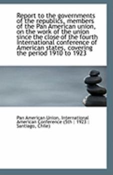 Paperback Report to the Governments of the Republics, Members of the Pan American Union, on the Work of the Un Book
