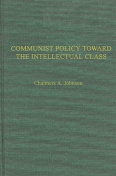 Hardcover Communist Policies Toward the Intellectual Class: Freedom of Thought and Expression in China Book