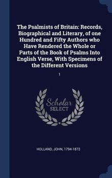 Hardcover The Psalmists of Britain: Records, Biographical and Literary, of one Hundred and Fifty Authors who Have Rendered the Whole or Parts of the Book