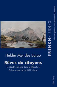 Paperback Rêves de citoyens: Le républicanisme dans la littérature Suisse romande du XVIIIe siècle [French] Book