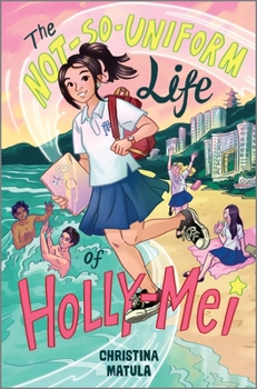 Hardcover The Not-So-Uniform Life of Holly-Mei Book