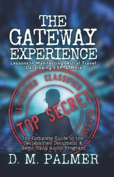 Paperback The Gateway Experience: Lessons in Manifesting, Astral Travel, Developing ESP, & More: The Complete Guide to the Declassified Document & Hemi-Sync(r) Book
