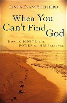 Paperback When You Can't Find God: How to Ignite the Power of His Presence Book