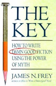 Hardcover The Key: How to Write Damn Good Fiction Using the Power of Myth Book