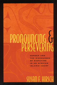 Paperback Pronouncing and Persevering: Gender and the Discourses of Disputing in an African Islamic Court Book