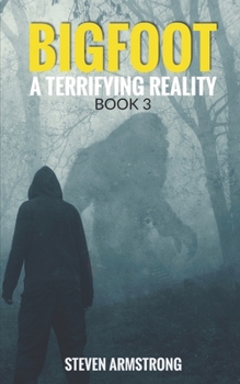 Paperback Bigfoot: A Terrifying Reality, Book 3 Book