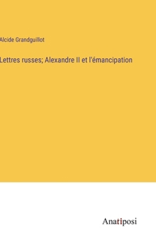 Hardcover Lettres russes; Alexandre II et l'émancipation [French] Book