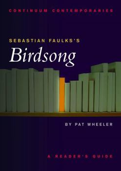 Sebastian Faulks's Birdsong: A Reader's Guide - Book  of the Continuum Contemporaries