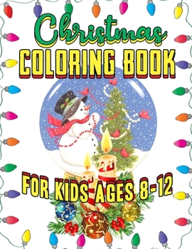 Christmas Coloring Book for Kids Ages 8-12: Funny Fantastic Holiday Coloring Books for Kids with 50+ Design