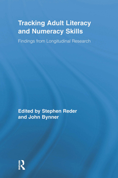 Tracking Adult Literacy and Numeracy Skills: Findings from Longitudinal Research. Edited by Stephen Reder and John Bynner