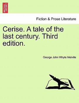 Paperback Cerise. a Tale of the Last Century. Third Edition. Book