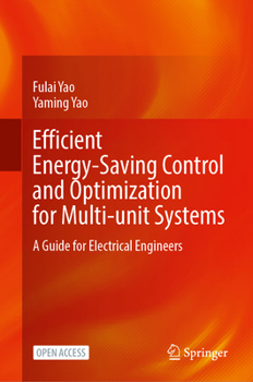 Hardcover Efficient Energy-Saving Control and Optimization for Multi-Unit Systems: A Guide for Electrical Engineers Book